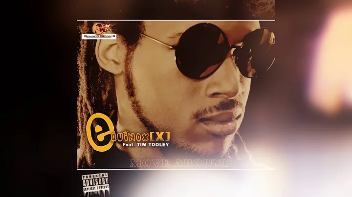 Move around Equinox[X] Feat Tim Tooley (Prod by 2LE)