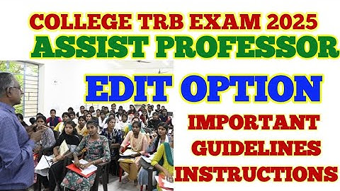 COLLEGE TRB EXAM 2025: EDIT OPTIONS GUIDELINES / INSTRUCTIONS FOR ASSIST PROFESSORS