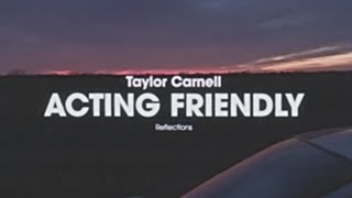 Taylor Carnell - Acting Friendly (Official Audio)