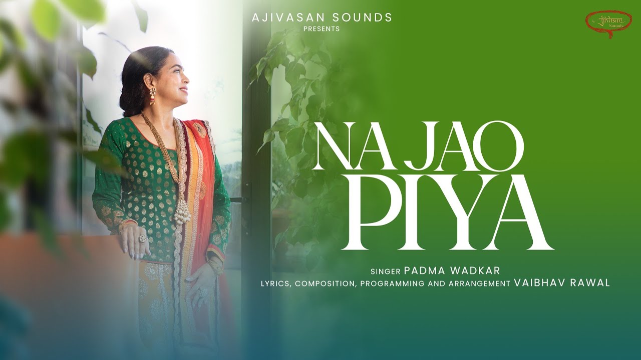 Download Na Jao Piya | Padma Wadkar | Vaibhav Rawal | Ajivasan Sounds