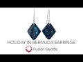Learn how to create the Holiday in Bermuda Earrings by Fusion Beads
