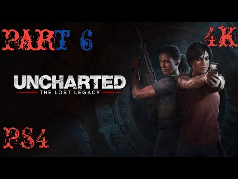 Uncharted ( The lost legacy)  Part 6 HDR Gameplay 4K  PS4 Walkthrough