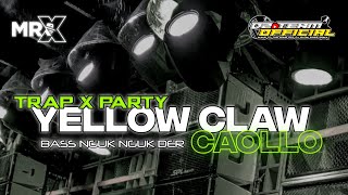 DJ TRAP X PARTY • YELLOW CLAW CAOLLO • BASS NGUK NGUK POLL