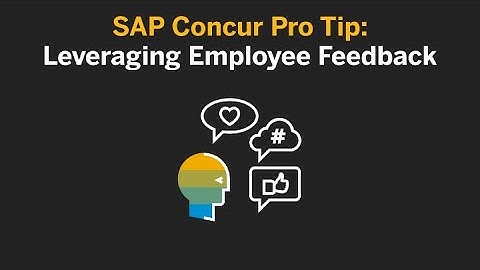 SAP Concur Pro Tip: Leveraging Employee Feedback