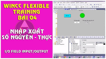 Wincc flexible training lesson 4: Nhập xuất số liệu (IO field input and output)