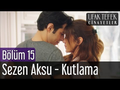 Ufak Tefek Cinayetler 15. Bölüm - Sezen Aksu - Kutlama