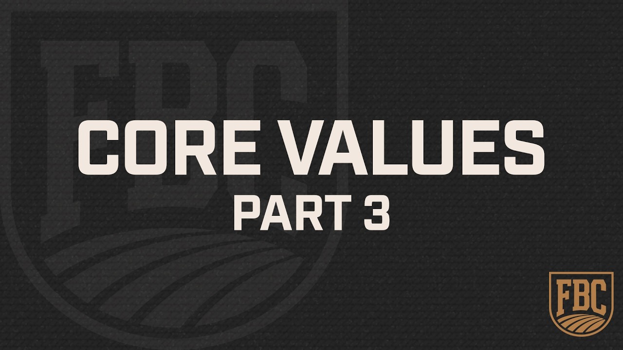 Core Values - Part 3 | Bro. Todd Laughbaum | September 6, 2026