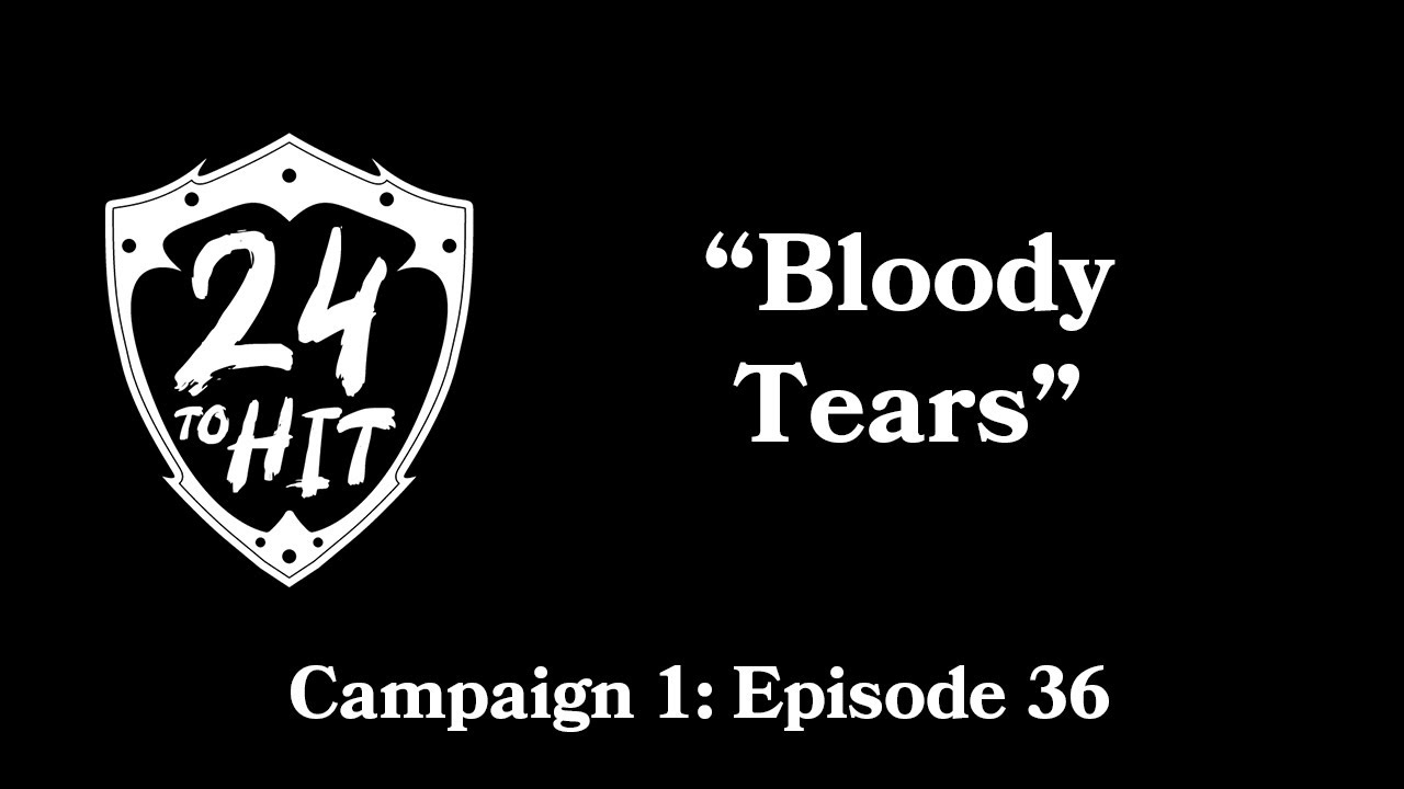 Campaign 1 Episode 36 "Bloody Tears" YouTube