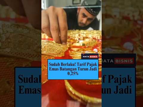 Sekarang Tarif Pajak Emas Jadi 0.25 Persen | Mata Bisnis