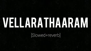 Vellarathaaram (slowed+reverb)🖤❕