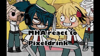 MHA react to Pixeldrink//part 2// WIP