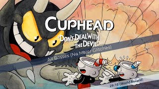 Cuphead - All Bosses (No Major Glitches) - World Record Speedrun 29:10