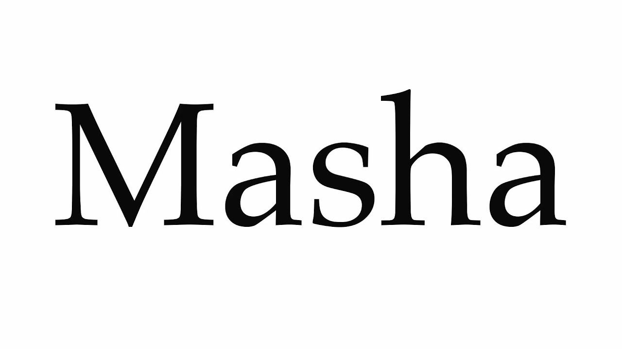 How To Pronounce Masha Youtube 