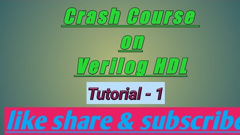 Verilog Tutorial: Introduction to Verilog || Tutorial -1 || verilog HDL