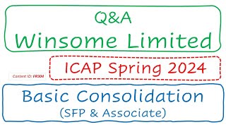 Q&A Winsome Limited (ICAP Spring 2024) | Basic Consolidation (SFP & Associate) (FR304)