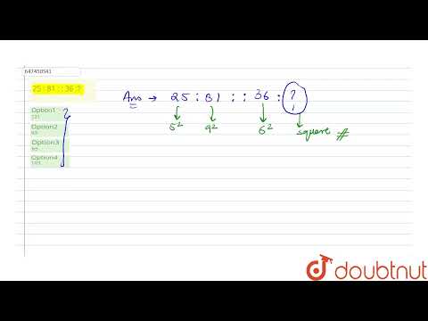 123. 25 : 81 : : 36 :? | CLASS 14 | ANALOGY OR SIMILARITY  | REASONING | Doubtnut