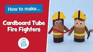 How to make Cardboard Tube Fire Fighters | Baker Ross