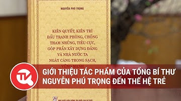 Giới thiệu tác phẩm của Tổng Bí thư Nguyễn Phú Trọng đến thế hệ trẻ TPHCM