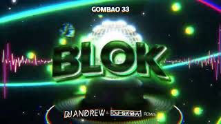 GOMBAO 33 - BLOK (DJ ANDREW X DJ SKIBA REMIX)