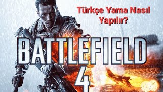 Battlefield 4 Türkçe Yama Nasıl Yapılır?