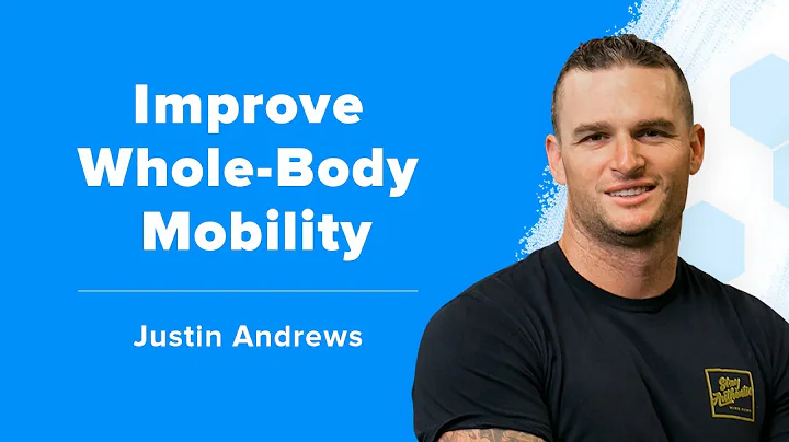 Justin Andrews on Quick and Easy Ways to Improve Whole-Body Mobility