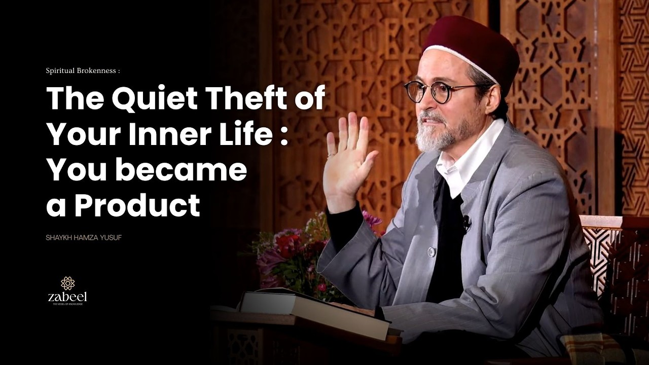 The Quiet Theft of Your Inner Life - Shaykh Hamza Yusuf