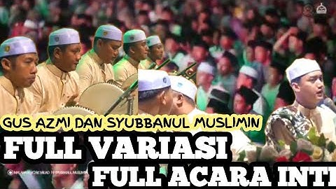 FULL ACARA INTI || MALAM PUNCAK MILAD 19 || GUS AZMI & SYUBBANUL MUSLIMIN