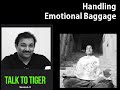 Handling emotional baggage - Talk To Tiger