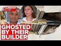 Renovations unfinished as families say they were 'ghosted' by tradies | A Current Affair