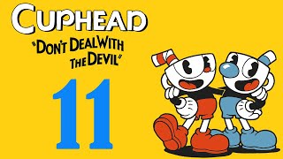 Cuphead - Walkthrough Gameplay - [Part 11] -No Commentary-[Xbox ONE | 1080p]