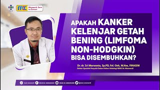 Apakah Kanker Kelenjar Getah Bening  Bisa Disembuhkan | Moewardi Care to Cancer #08