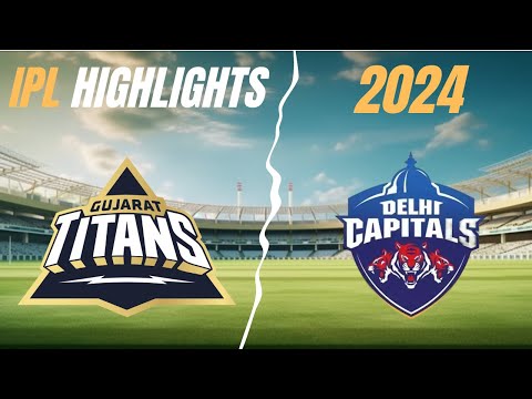 GT vs DC Match Highlights IPL 2024