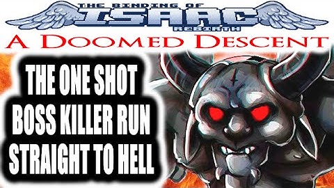The Binding of Isaac REBIRTH: A Doomed Descent - THE ONE SHOT BOSS KILLER RUN STRAIGHT TO HELL