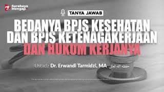 Bedanya BPJS Kesehatan Dan Ketenagakerjaan Dan Hukum Kerja Disana - Ustadz Dr. Erwandi Tarmidzi, MA