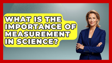 What Is The Importance Of Measurement In Science? - The Friendly Statistician
