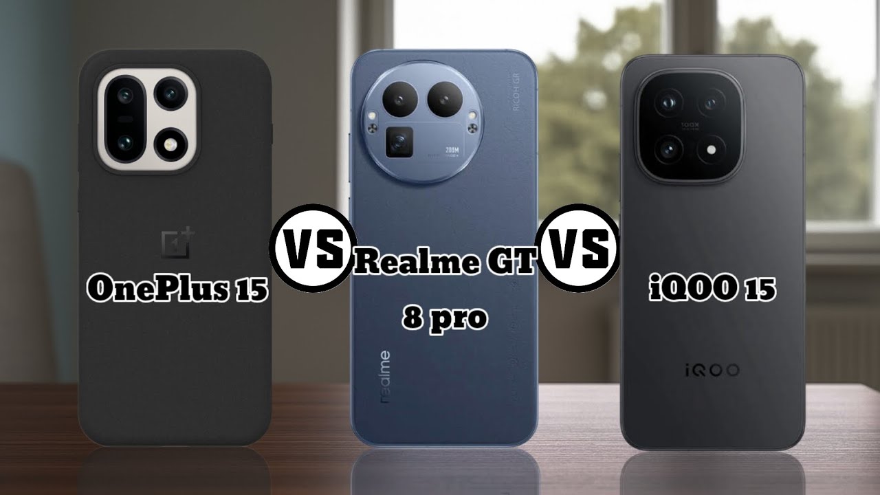 One plus 15 vs Realme GT 8 Pro vs iQOO 15