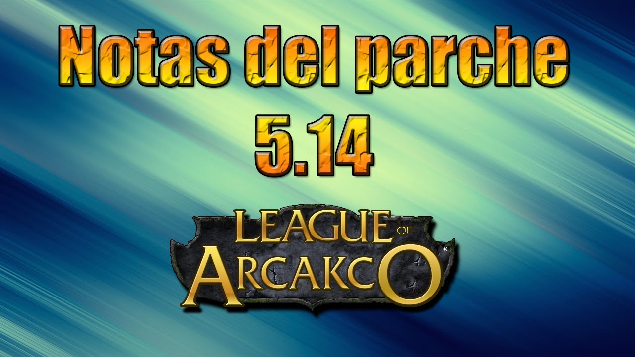 lol patch | Notas del parche 5.14 | Nuevo evento Aguasturbias.