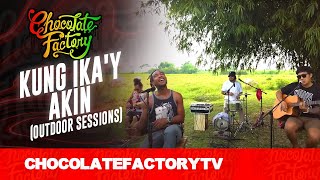 Chocolate Factory - KUNG IKA'Y AKIN (Outdoor Sessions) chords