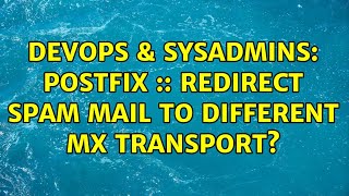 DevOps & SysAdmins: Postfix :: redirect spam mail to different mx transport? Wealth