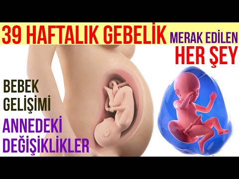 Video: 39 Haftalık Hamilelik: Duyular, Fetal Gelişim