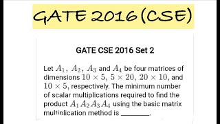 GATE 2016 CSE || maths(linear algebra) || min no. of scalar multiplications in multiplying matrices