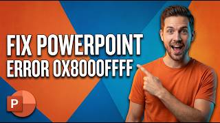 How To Fix PowerPoint Error 0X8000FFFF [Easy Troubleshooting Guide]