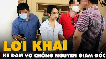 Lời khai rợn người của nghi phạm đâm vợ chồng nguyên giám đốc Sở Xây dựng Trà Vinh