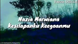 Nazia Marwiana - Kesilapanku Keegoanmu ( Lirik )