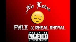 FWLX & Rheal Rhoyal - No Love
