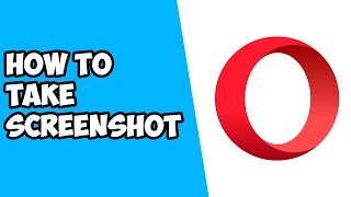 How To Take Screenshot on Opera