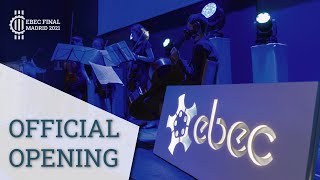 Official Opening Ceremony - EBEC Final 2021