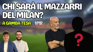 CHI SARÀ IL MAZZARRI DEL MILAN? - A Gamba Tesa