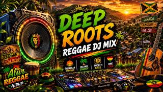 🌊 DEEP ROOTS Reggae DJ Mix 🌴 Smooth Bass, Island Energy & Caribbean Sunset Sessions