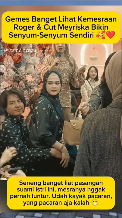 Gemes Banget! Kemesraan Roger & Cut Meyriska Bikin Baper #rogerdanuarta #cutmeyriska